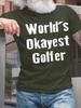 Funny Letter Print Tops Tees Shirtsunisexs Worlds Okayest Golfer Casual Crew Neck Text Letters Tshirt