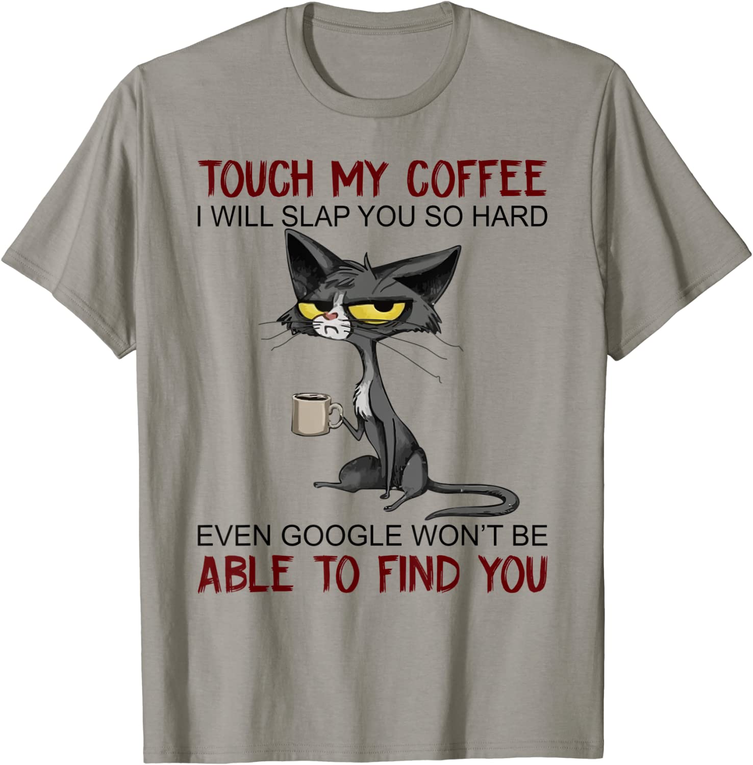 

My Coffee I Will Slap You So Hard Funny Cat Lover Gift T-Shirt Europe T Shirt for Men Cotton T Shirt Casual New Design 4XL