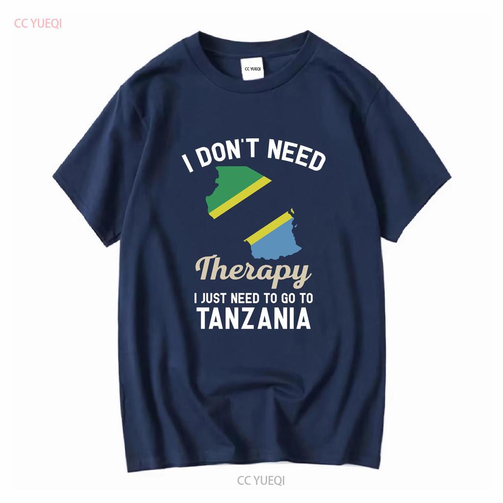 I Dont Need Therapy Just to Go Tanzania T Shirt Flag Map s Present Tanzanian Birthday long or short sleeves vintage Washed