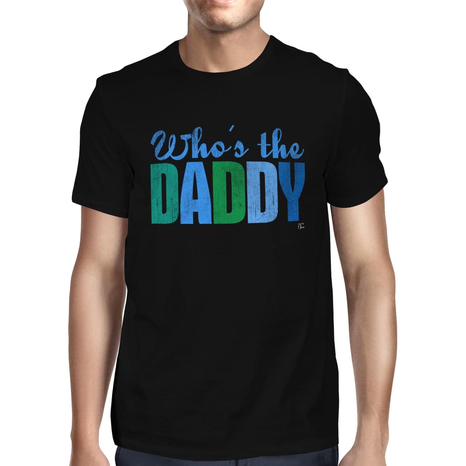 1Tee Mens Who s The Daddy T-Shirt S