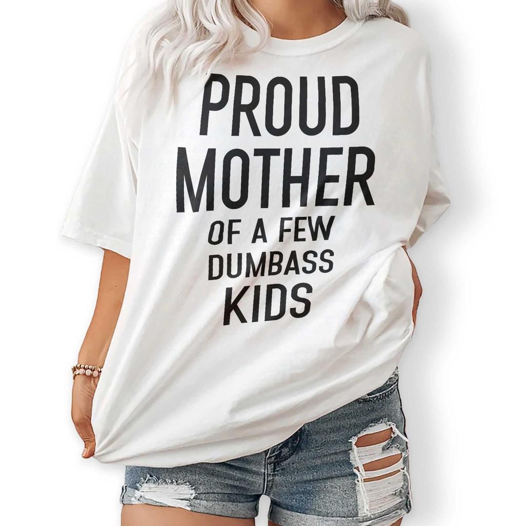 Funny Proud Mom Graphic T-Shirt, Sarcastic Mother's Day Gift Unisex Tee