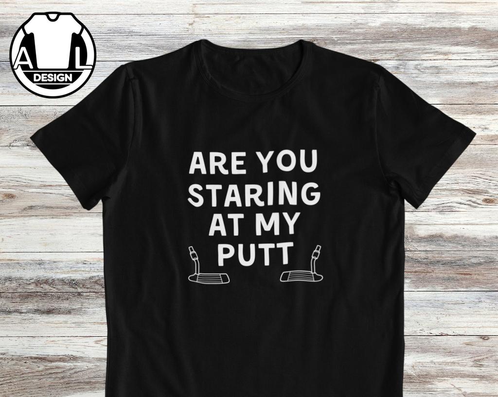 Funny Golf T-Shirt and kids T-Shirt: "Are You Staring At My Putt?" Golfer Gift