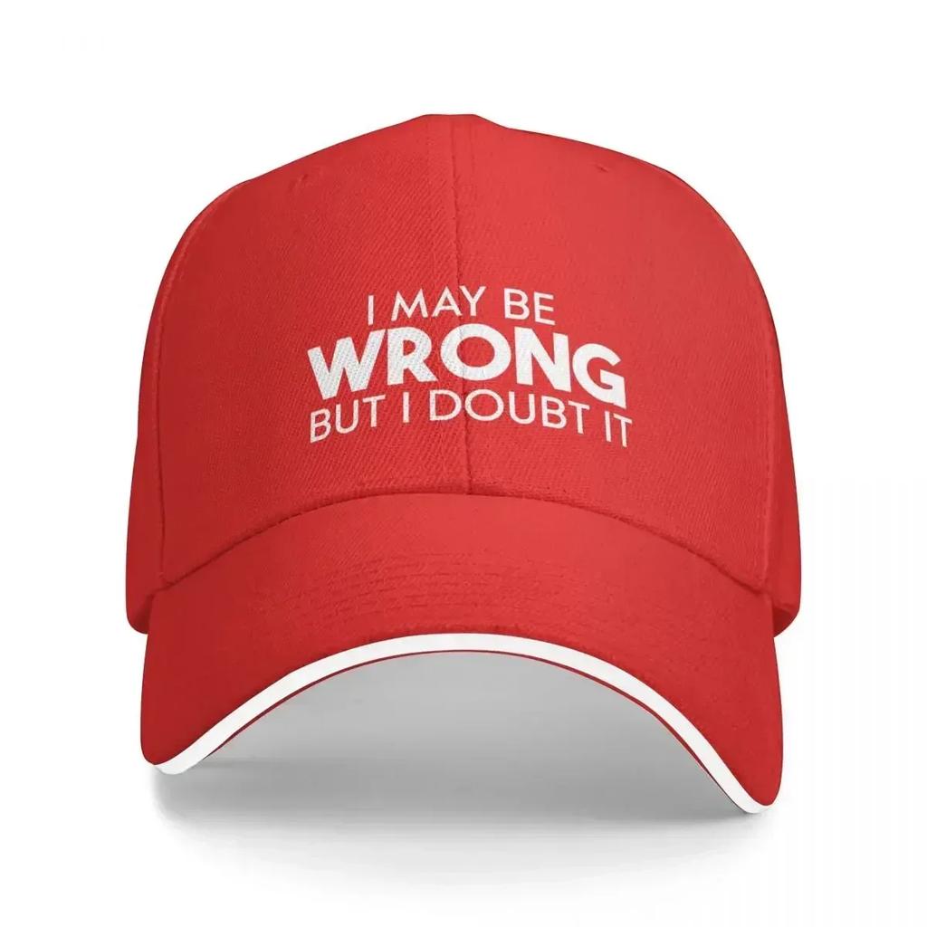 I May Be Wrong But I Doubt It Funny Sarcastic Gift Christmas Baseball Cap Golf Hat Tea Hat Girl Unisexs