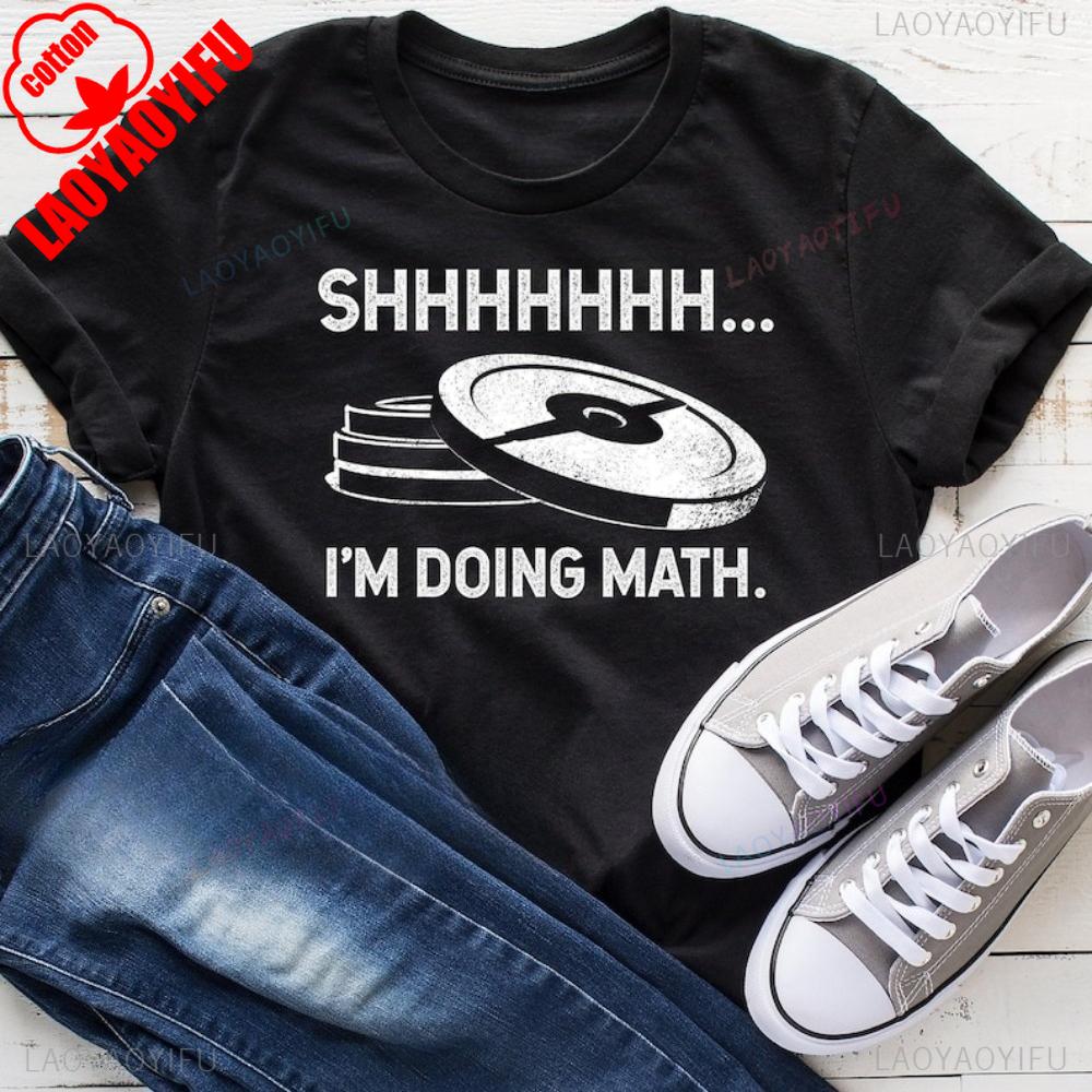 Shhhhhhh Im Doing Math TShirt Weightlifting Shirt Funny Workout Shirt Streetwear Printed TShirt Top ONeck ShortSleeve Tees