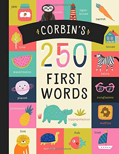 Corbin’s 250 First Words: A Personalized Book of Words Just for Corbin! (Personalized Children’s Book Gift)