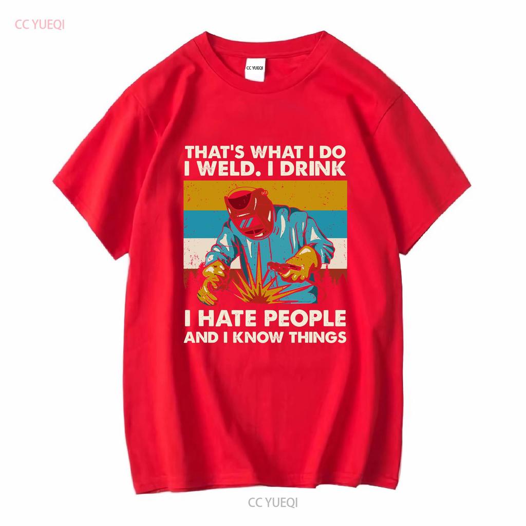 NEW LISTING Thats What I Do Weld Drink Hate People And Know Things Retro Men T Shirt vintage Washed designer clothes Unisex