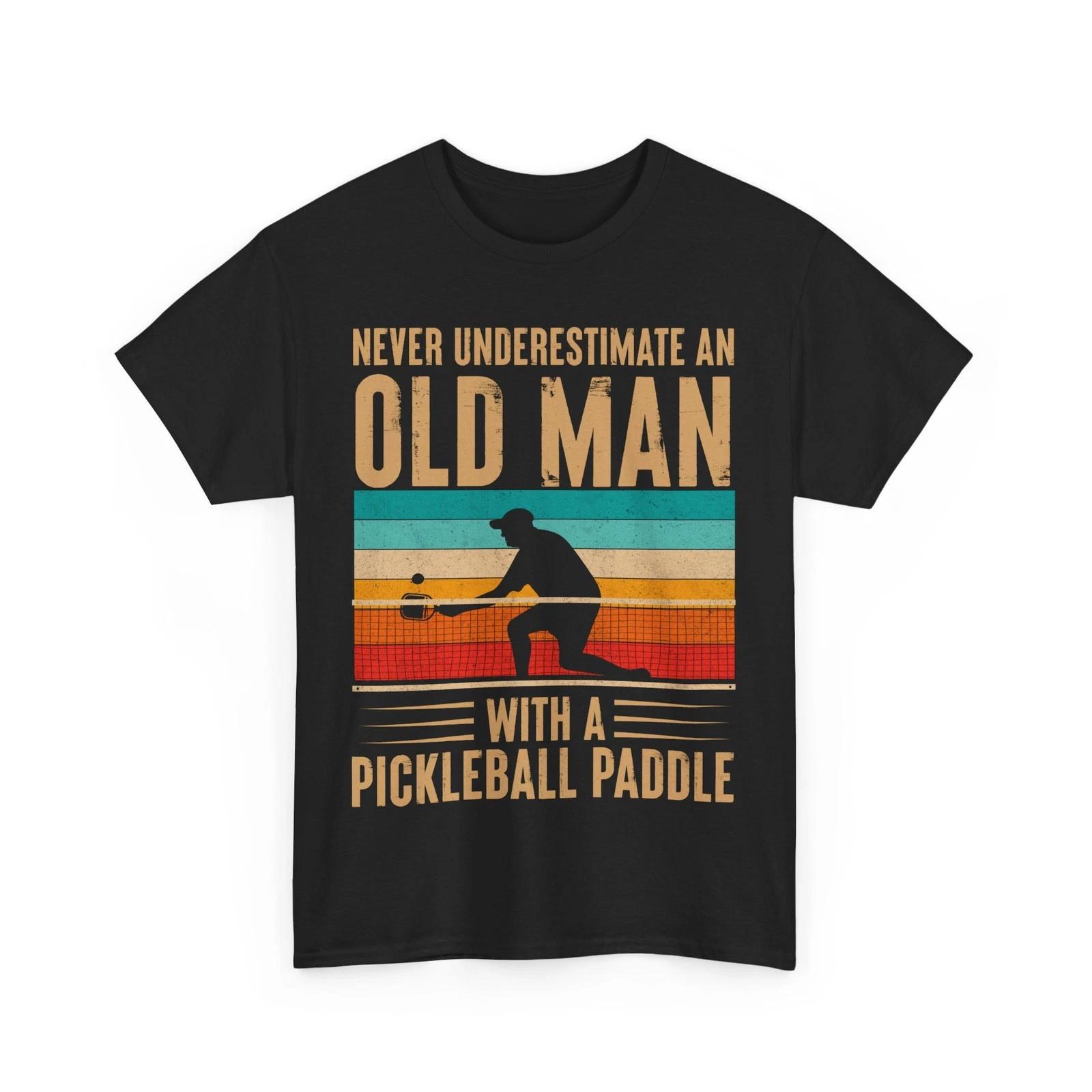 Never Underestimate An Old Man With A Pickleball Men Shirt M