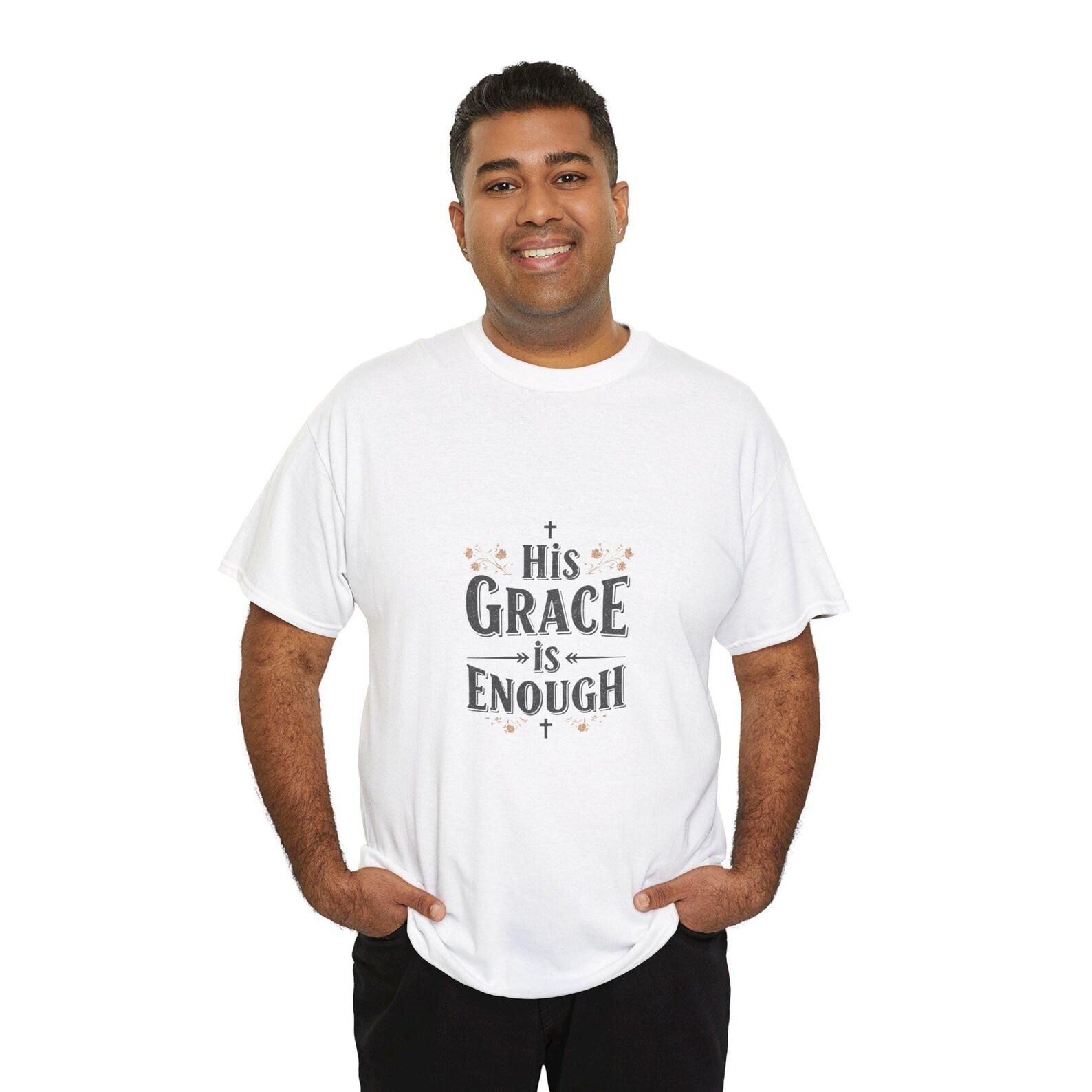 His Grace Is Enough T-Shirt: Unisex Christian Faith Tee 4XL