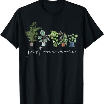 Just One More Plant, Funny Gardener Enthusiast, Plant Lady T-Shirt