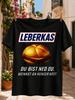Leberkas You Are Not Yourself When Hungry Graphic Bavarian Meat Loaf Sandwich With Humorous Gerunisex Unisex All Tshirt
