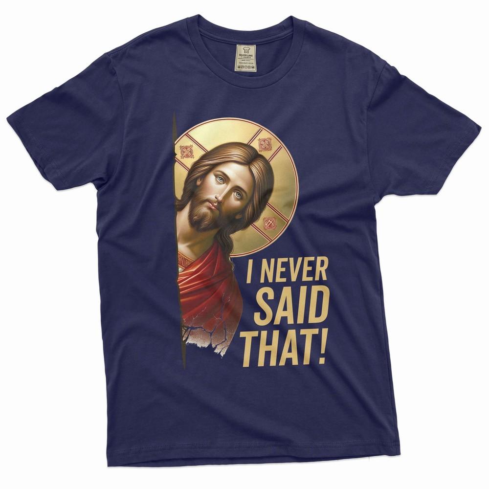 funny christian t-shirt jesus joke tee humorous gifts i never said that shirt
