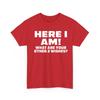 Here I Am Where Your 2 Other Wishes T Shirt Novelty Funny Gift T Shirt