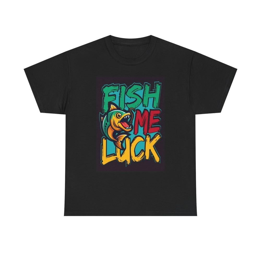 

Fish Me Luck T Shirt Funny Outdoors Graphic Cartoon Unisex Heavy Cotton Tee 4XL