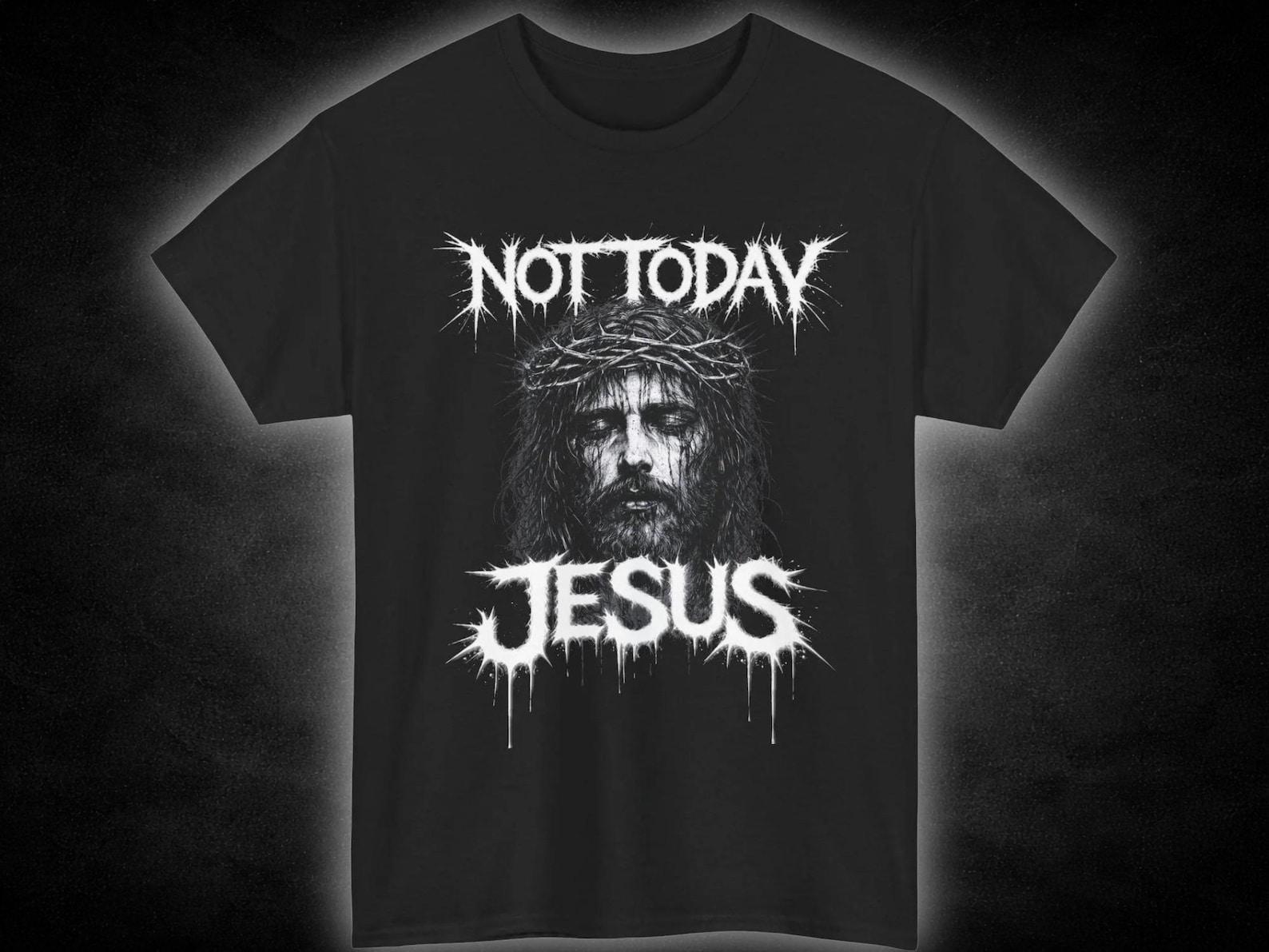 Not Today Jesus T-Shirt | Christ Portrait, Gothic Text, Religious Tee XL