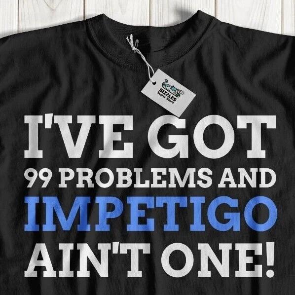 Unisex Funny Impetigo T-Shirt Skin Infection Condition Gifts Pyoderma Tee 3XL