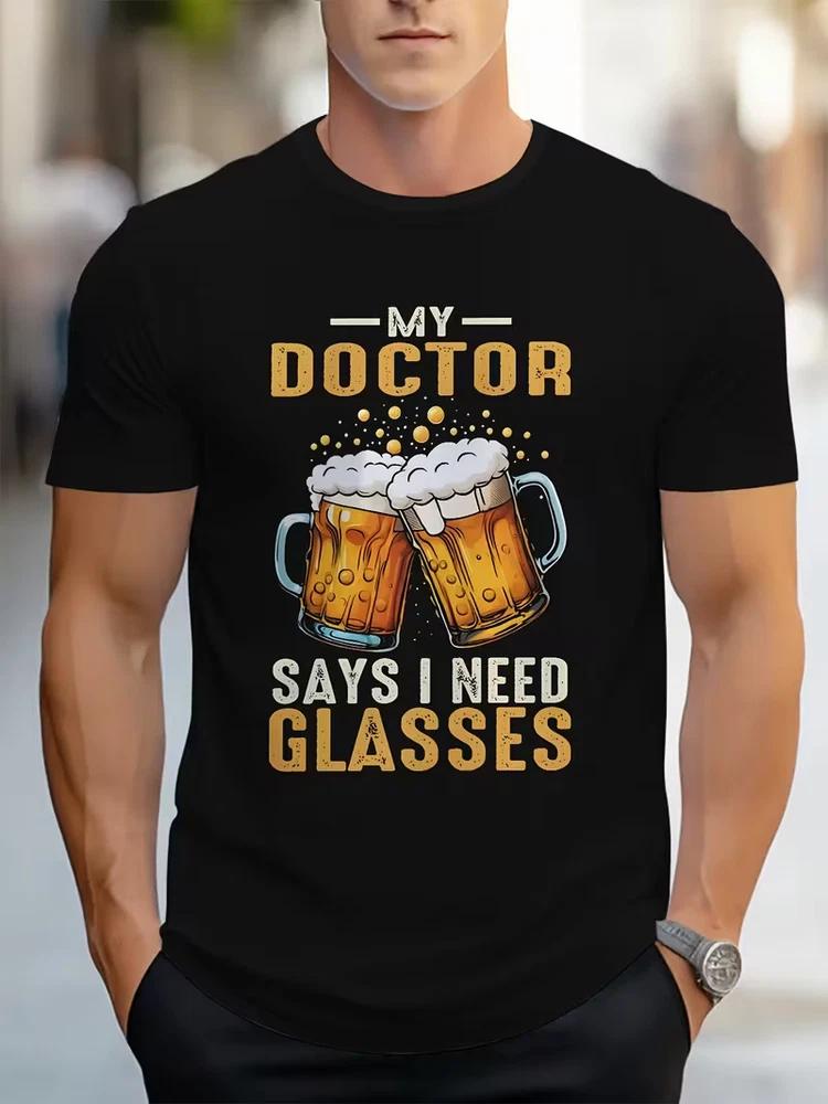 Unisexs Funny TShirt My Doctor Says I Need Glasses Beer Pun Casual Gift Tee S