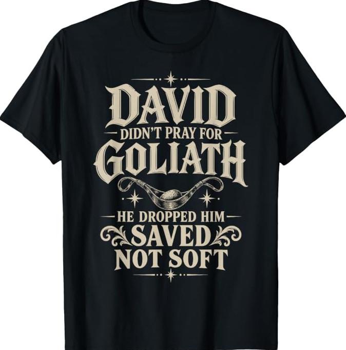 David Didn't Pray, He Dropped Him T-Shirt - Funny Graphic Tee