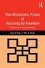 The The Afrocentric Praxis of Teaching for Freedom : Connecting Culture To Learning Book