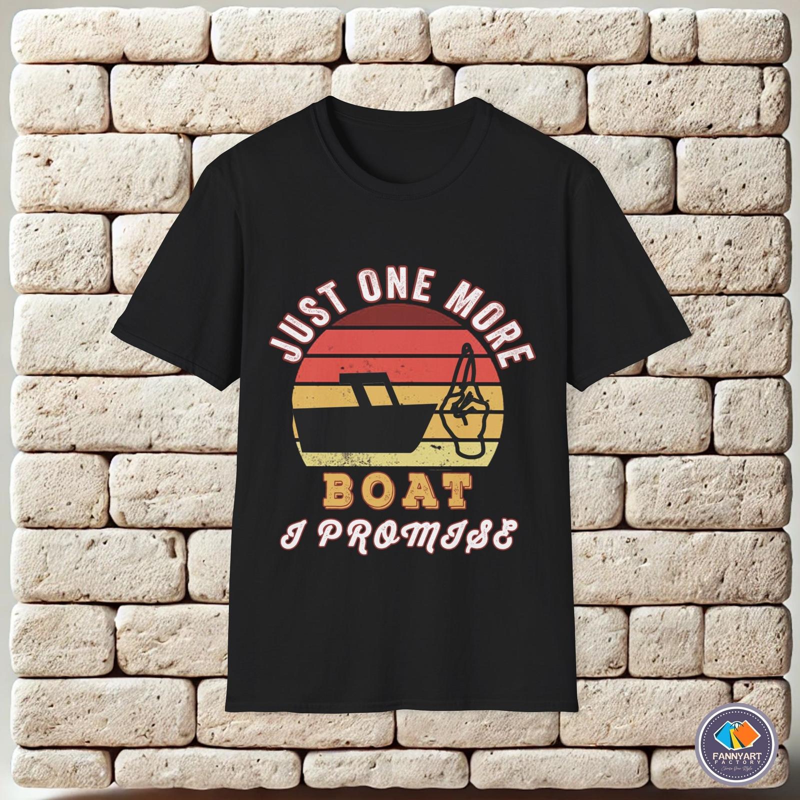 Just one more launch boat I promise Unisex T-Shirt S