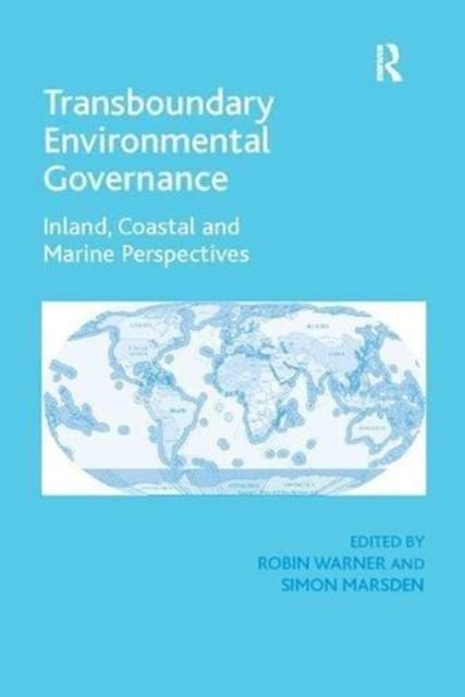 The Transboundary Environmental Governance : Inland, Coastal and Marine Perspectives Book