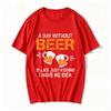 A Day Without Beer Funny Beer Drinking Beer Lovers Unisexs quirky casual pure cotton TShirt