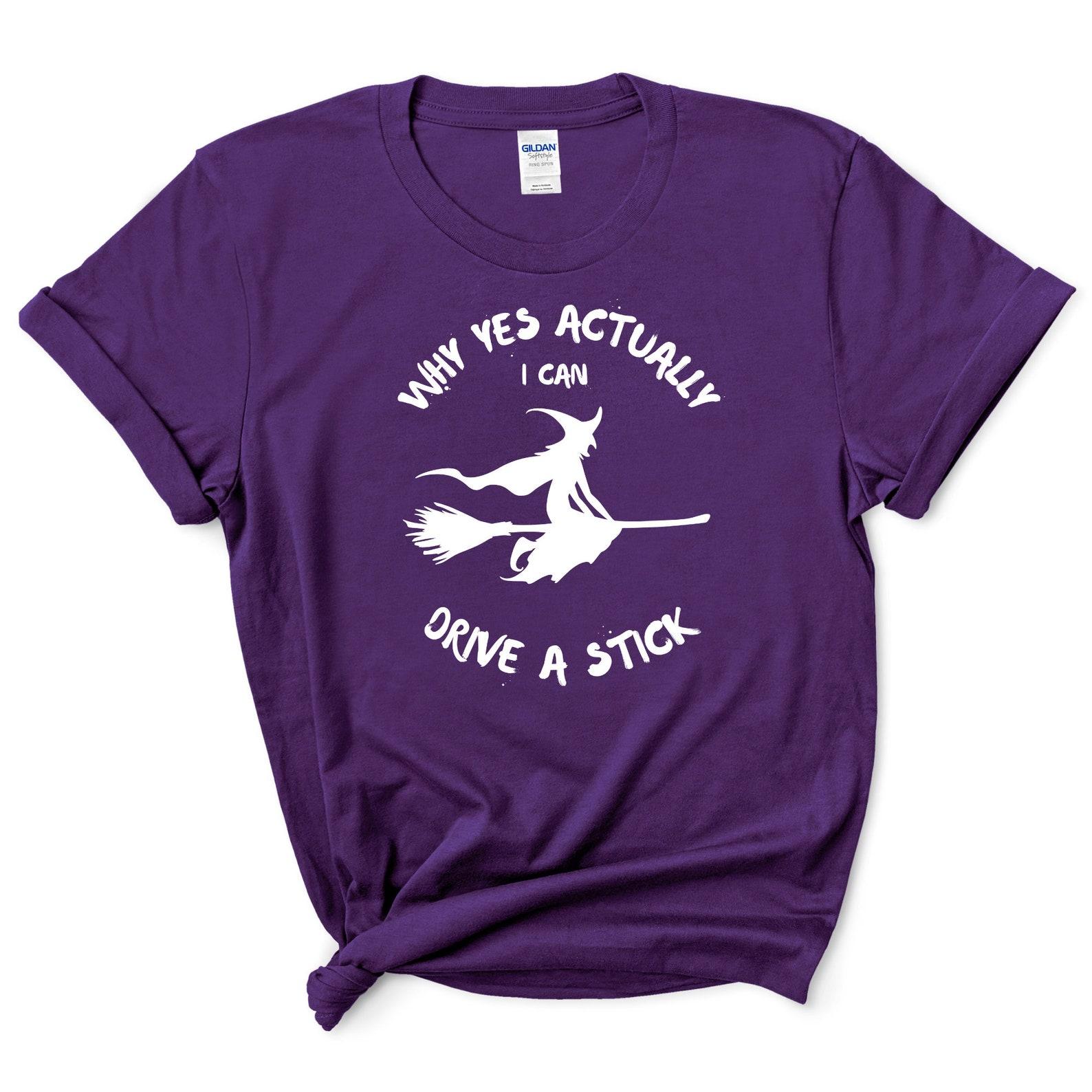Why Yes Actually I Can Drive A Stick Shirt | Happy Halloween Shirt | Halloween Tshirt | Gift For Halloween 2XL
