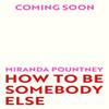 How To Be Somebody Else by Miranda Pountney Hardback Book 9781787332102