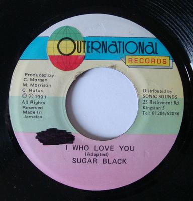 7inch Record SUGAR BLACK - I Who Love You NONE Outernational R 1991 Jamaica Reggae, Ska & Dub Used
