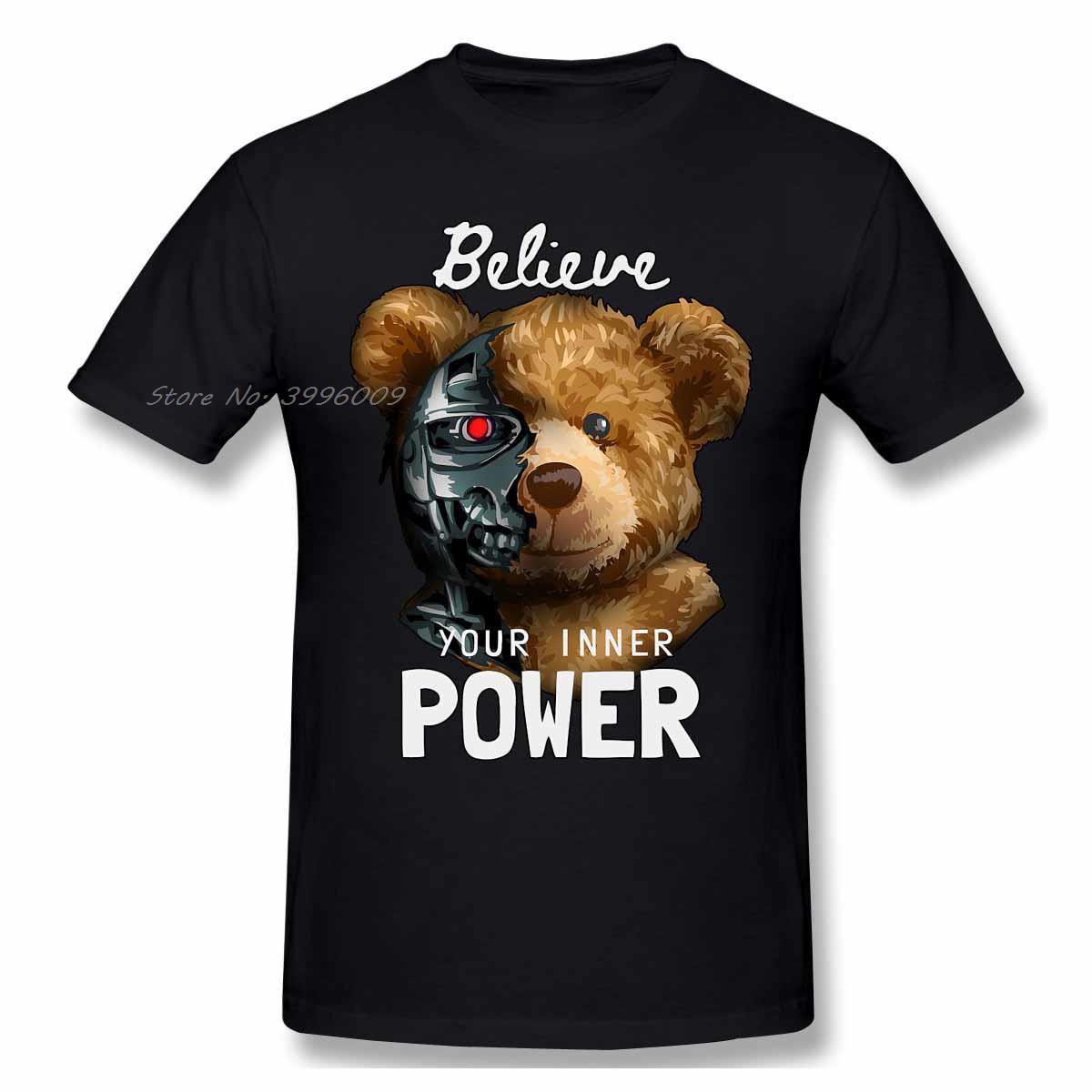 

Funny Robot Bear T Shirts Harajuku Streetwear Tee Cotton Tshirts Fashion Short Sleeve Believe You Inner Power T-shirts Clothing 4XL