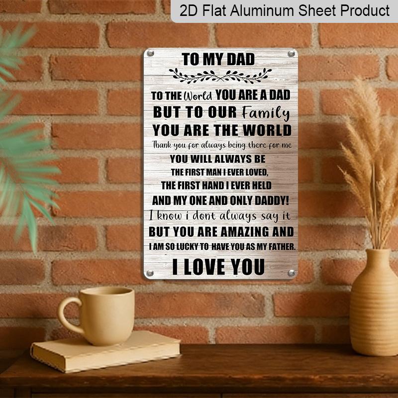 2D Flat 1pc "To My Dad I Love You" Metal Sign 7.87x11.81inch - Aluminum Heartwarming Father's Day Decor for Home, Bedroom, Man Cave - Durable