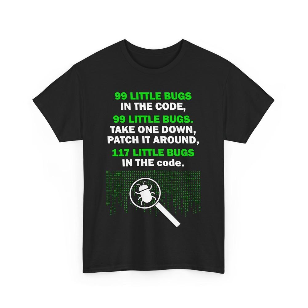 

Coder 99 Little Bugs In The Code Programming Funny Women Men T-Shirt 4XL
