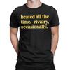 Heated All The Time Rivalry Occasionally T Shirt Summer  Hip Hop T Shirts Cotton O Neck Plus Size Tees Short-Sleeved Tshirt
