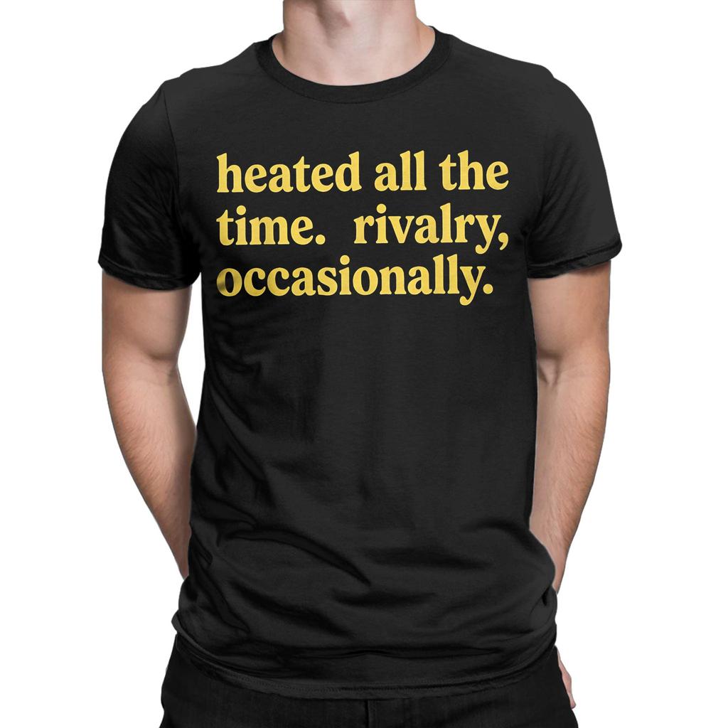 Heated All The Time Rivalry Occasionally T Shirt Summer  Hip Hop T Shirts Cotton O Neck Plus Size Tees Short-Sleeved Tshirt