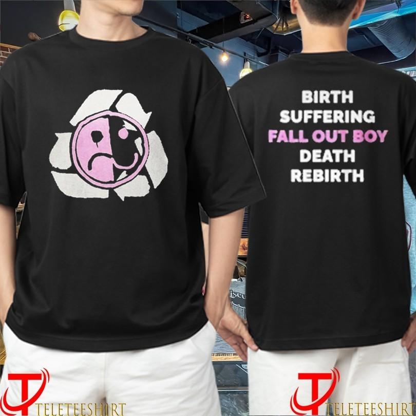 

Birth Suffering Fall Out Boy Death Rebirth Recycling TShirts Unisex T-Shirt M