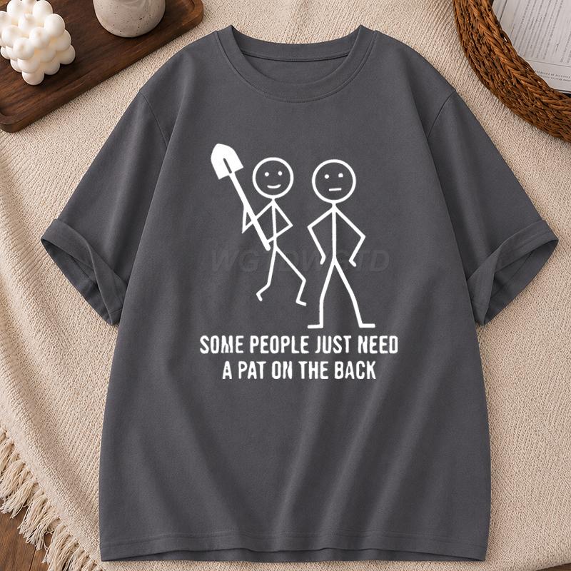 Casual Summer Tshirts for Unisex Unisex Some People Just Need A Pat on The Back Design Clothes Trendy Funny T Shirts for Adults