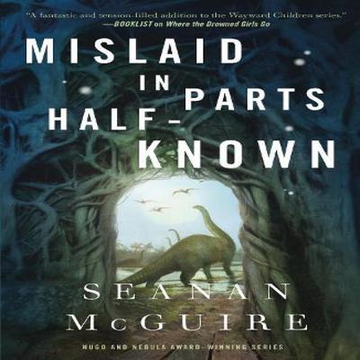 Mislaid In Parts HalfKnown by Seanan McGuire Hardback Book 9781250848505