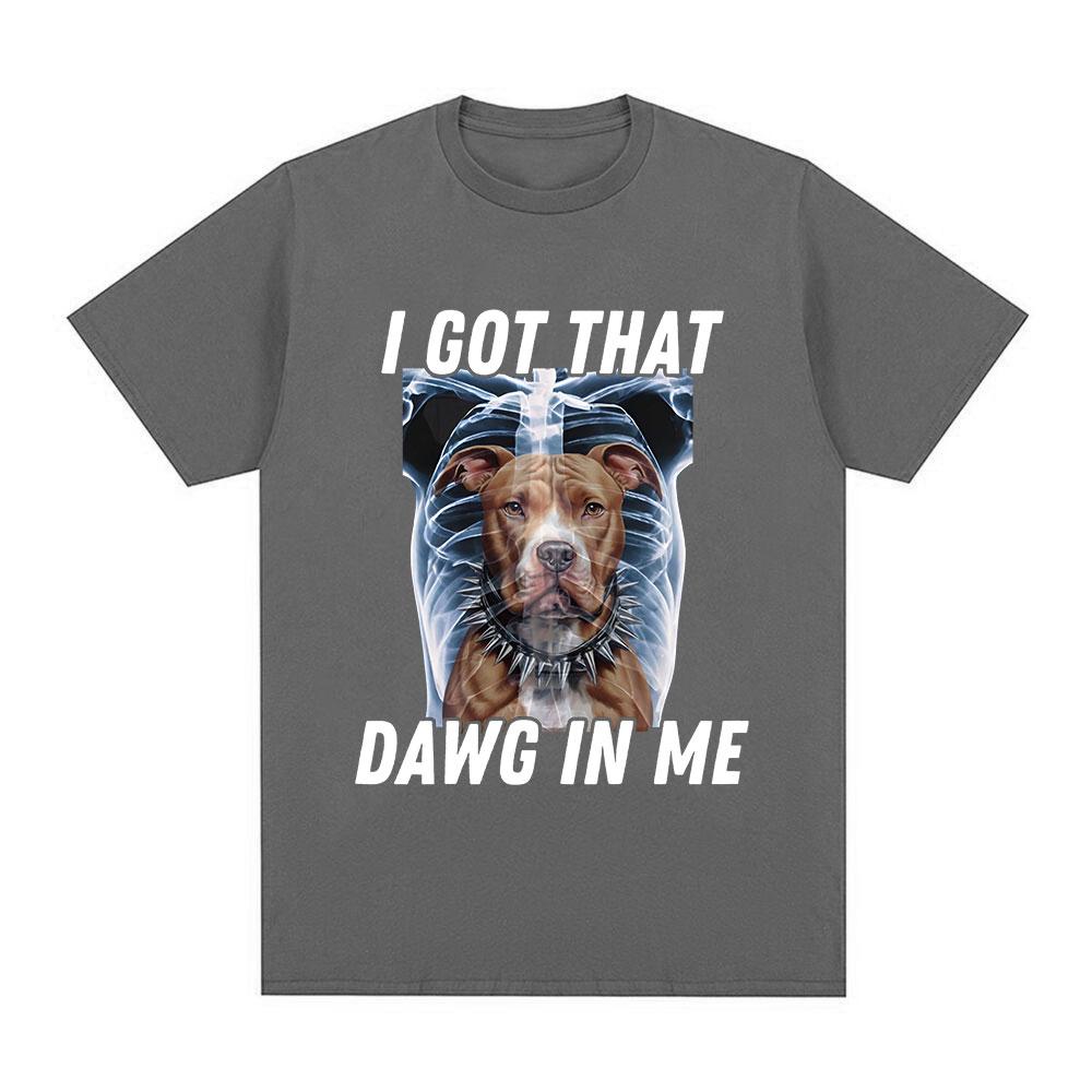 I Got That Dawg In Me Xray Funny Meme T Shirt Unisex Fashion Short Sleeve Tshirts Cotton Oversized Short Sleeve Tshirt Streetwear