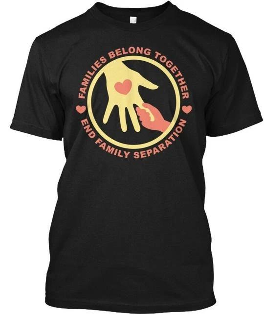 Families Belong Together End Family Separation T shirt Made in USA Size S to 5XL S