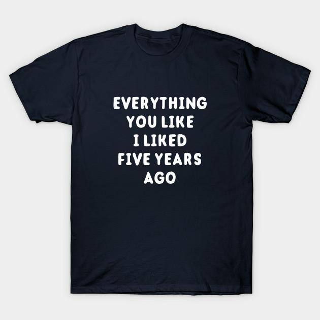 Men Black Print T-shirt Everything You Like I Liked 5 Years Ago No-Cut Transfer Paper Print Cotton Tshirt S чёрный