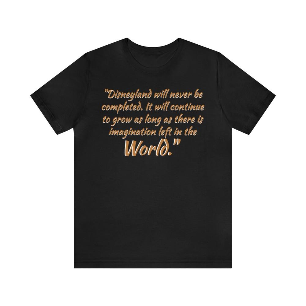 Tee Disneyland Walt Quote ~ Disneyland will never be Unisex T-Shirt M