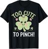 Too Cute To Pinch Funny St Patricks Day Shamrock Unisex T-Shirt