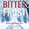Bitterfrost by Bryan Gruley Hardback Book 9781448315406