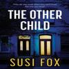 The Other Child by Susi Fox Paperback Book 9781405935562