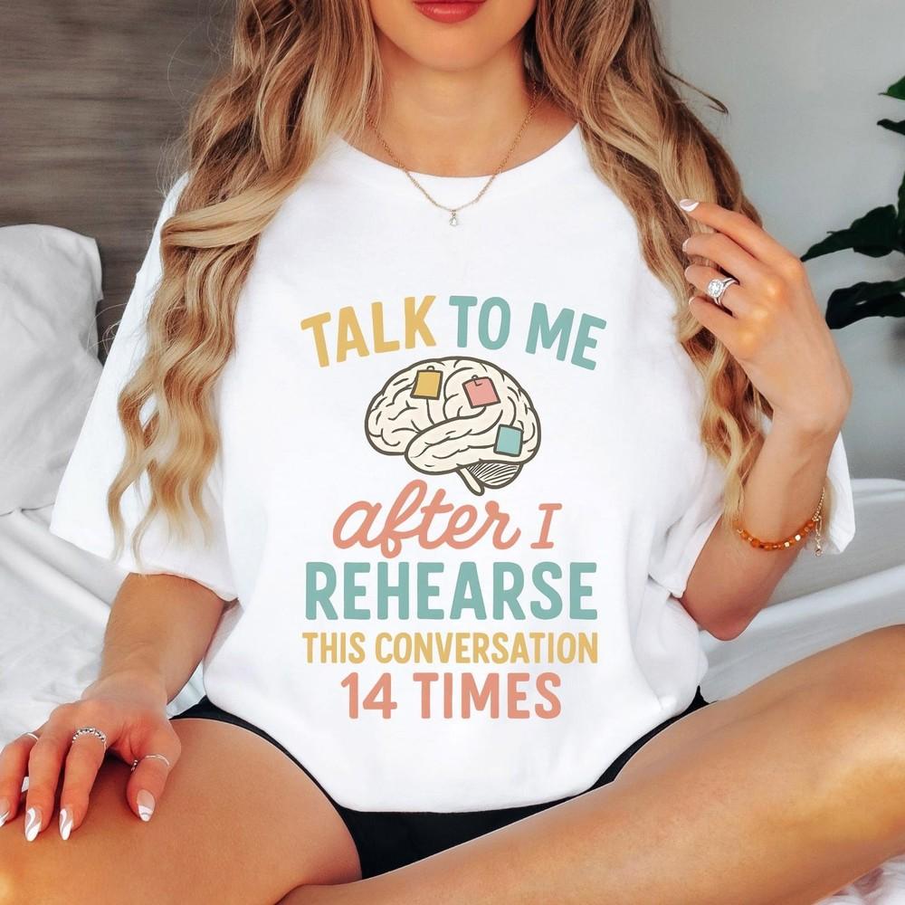 26 Funny T-shirt,Talk to Me After I Rehearse This Conversation 14 Times ,Funny Unisex T-Shirt XXXXL