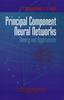 The Principal Component Neural Networks : Theory and Applications Book