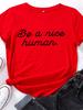 Be Nice Human Letter Print T Shirt Women Short Sleeve O Neck Loose Tshirt Summer Women Causal Tee Shirt Tops Camisetas Mujer