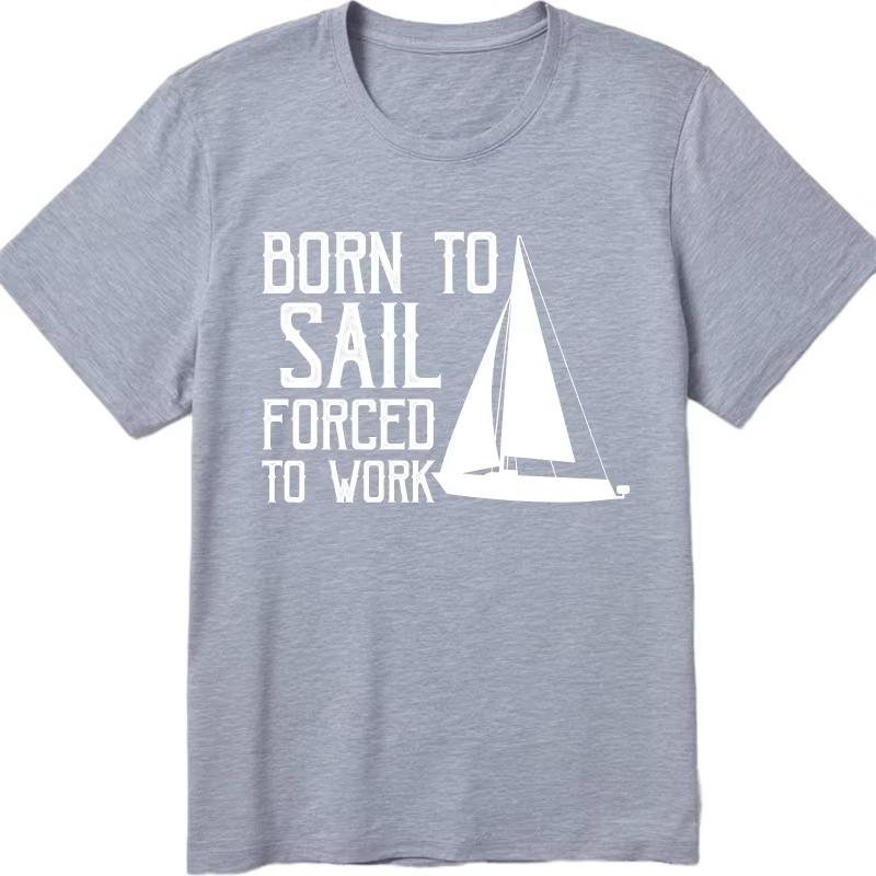 Fashion Tshirt Solid Color for Him O Neck Tshirt Brand Born To Sail Forced To Work Stylish for Men Minimalist Teeshirt