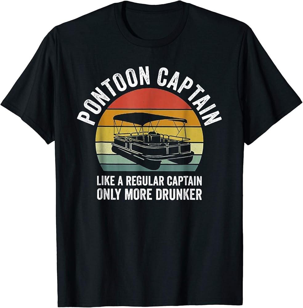 Pontoon Captain Like A Normal Captain Only More Drunker T-Shirt Unisex T-Shirt XXXL