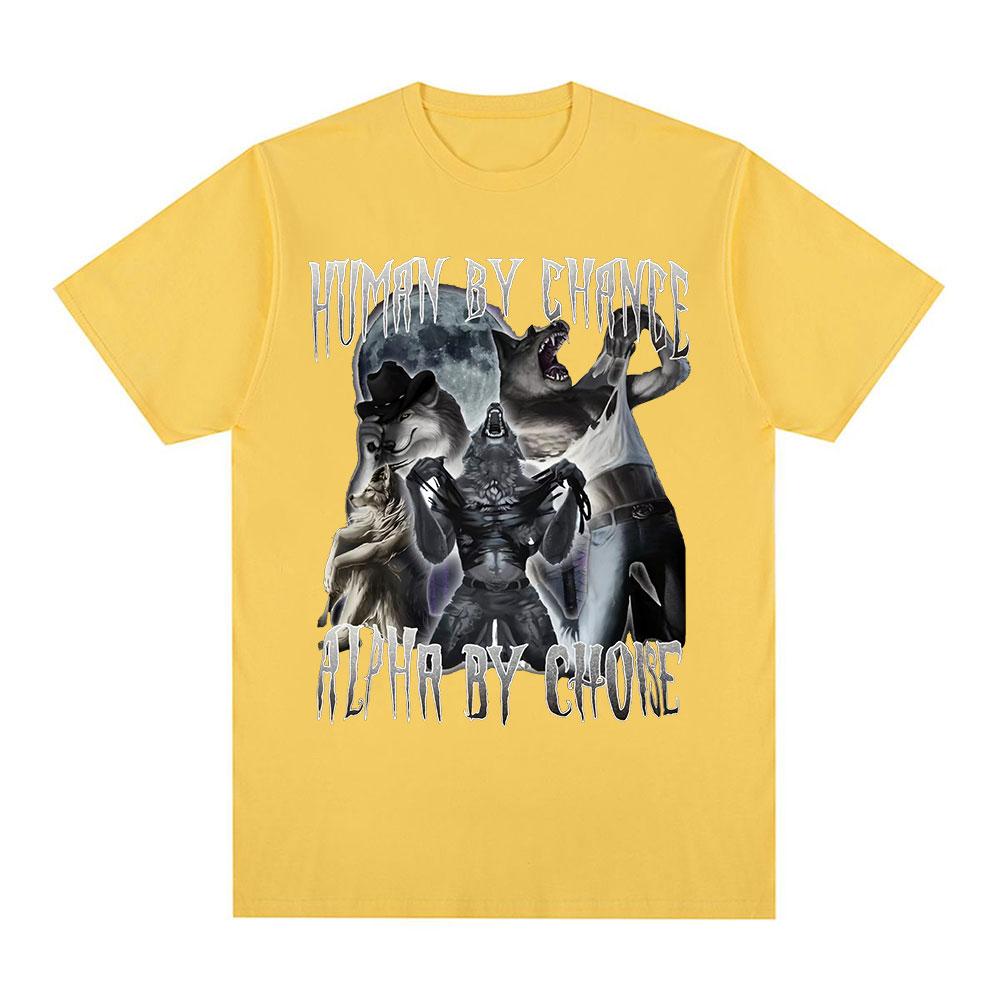 Human By Chance Alpha By Choice Wolf Funny Meme T Shirts Men Women Casual Cotton T-shirt Vintage Short Sleeve Oversized T-shirts