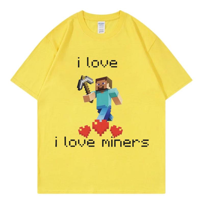 I Love Miners Maglietta Meme Divertente Uomo Donna Alta Qualità Moda Maglietta Oversize Estate Casual Manica Corta T-shirt Streetwear
